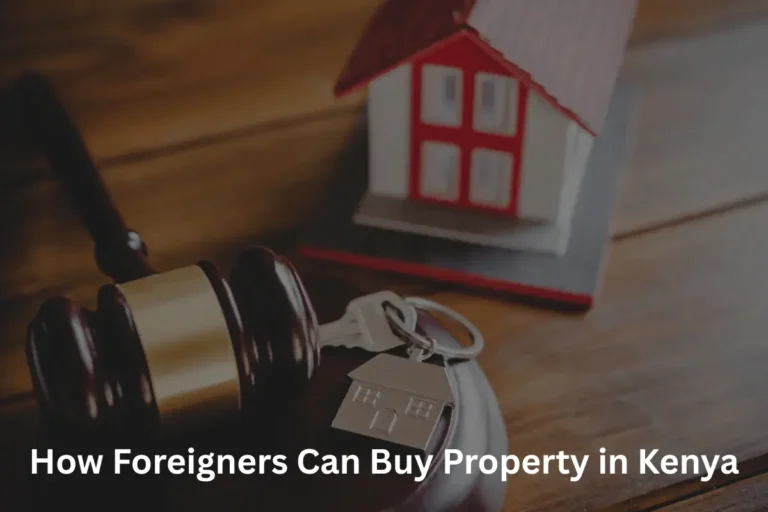 How Foreigners Can Buy Property in Kenya